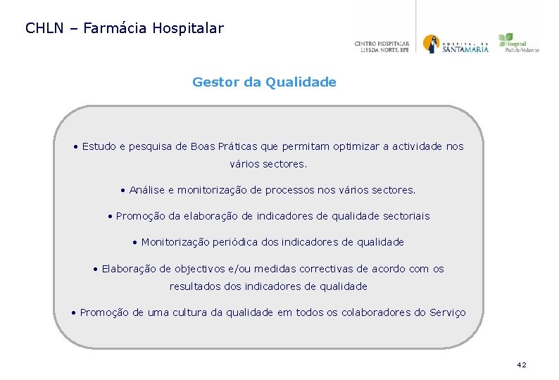 CHLN – Farmácia Hospitalar Gestor da Qualidade • Estudo e pesquisa de Boas Práticas