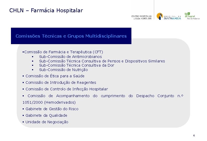 CHLN – Farmácia Hospitalar Comissões Técnicas e Grupos Multidisciplinares § §Comissão de Farmácia §