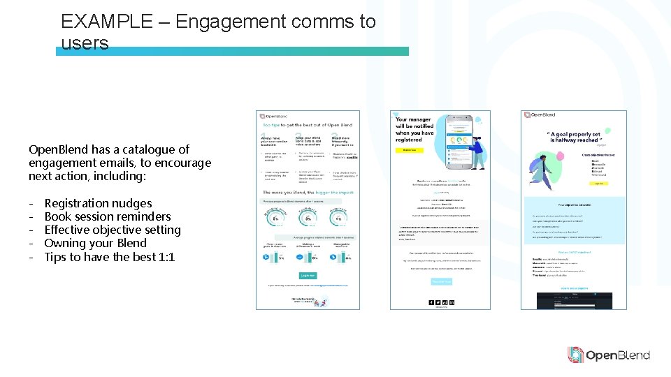 EXAMPLE – Engagement comms to users Open. Blend has a catalogue of engagement emails,