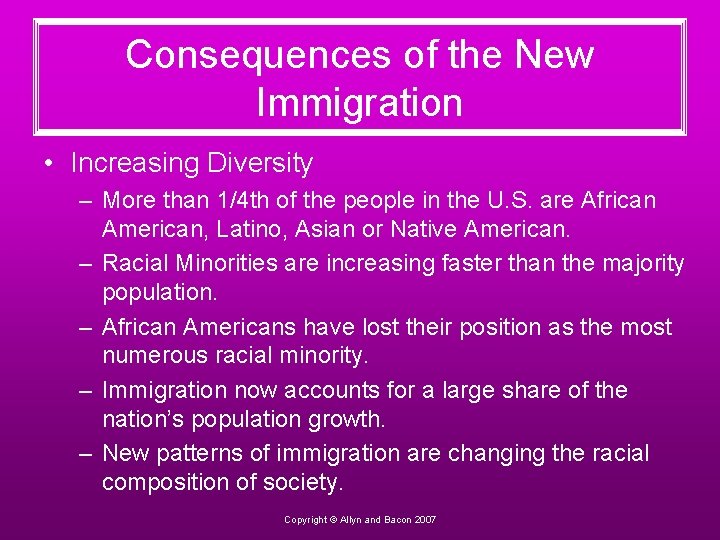 Consequences of the New Immigration • Increasing Diversity – More than 1/4 th of