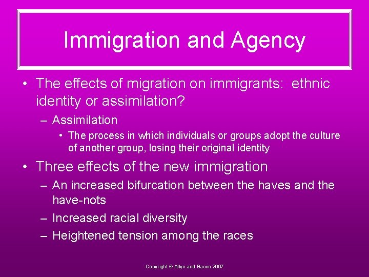 Immigration and Agency • The effects of migration on immigrants: ethnic identity or assimilation?
