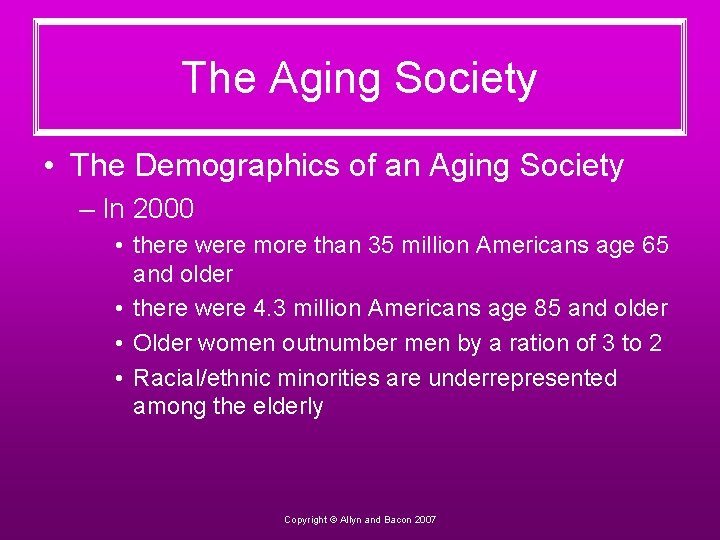 The Aging Society • The Demographics of an Aging Society – In 2000 •