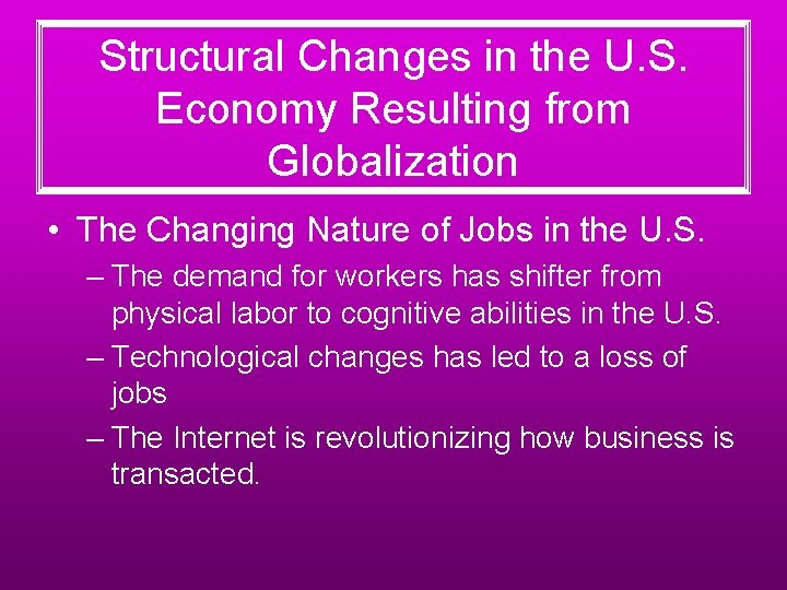 Structural Changes in the U. S. Economy Resulting from Globalization • The Changing Nature