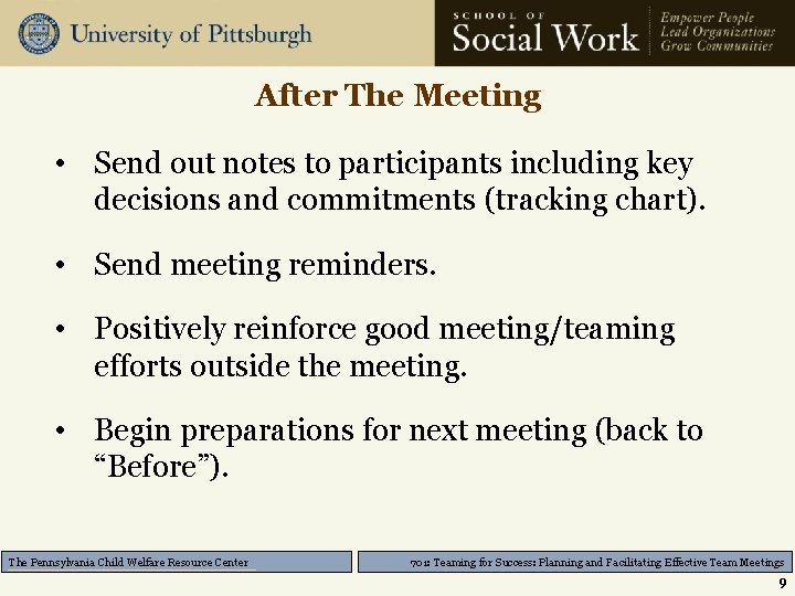 After The Meeting • Send out notes to participants including key decisions and commitments