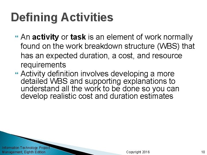 Defining Activities An activity or task is an element of work normally found on