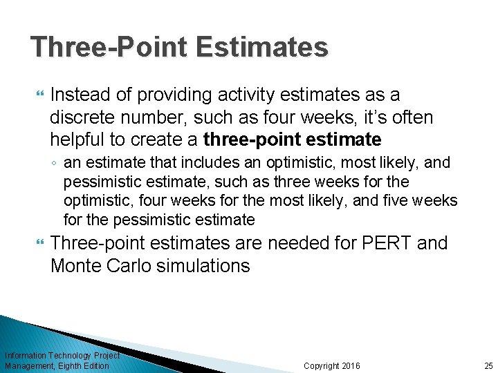 Three-Point Estimates Instead of providing activity estimates as a discrete number, such as four