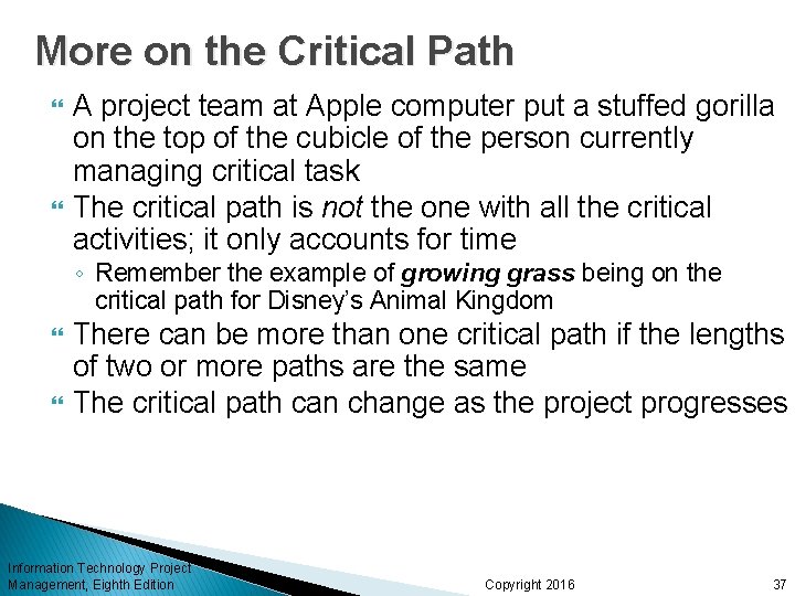 More on the Critical Path A project team at Apple computer put a stuffed