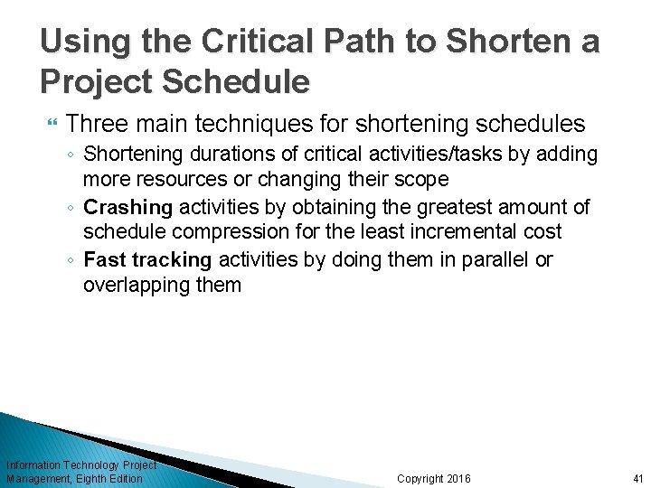 Using the Critical Path to Shorten a Project Schedule Three main techniques for shortening