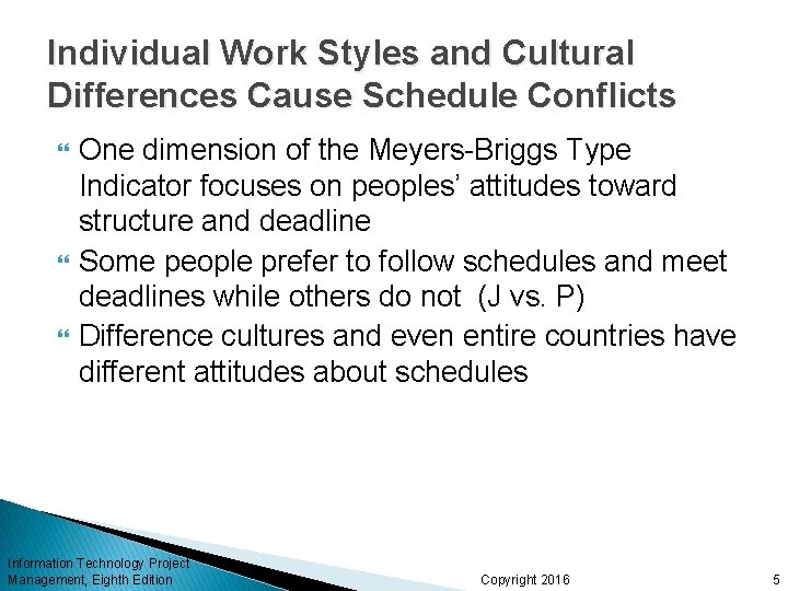 Individual Work Styles and Cultural Differences Cause Schedule Conflicts One dimension of the Meyers-Briggs