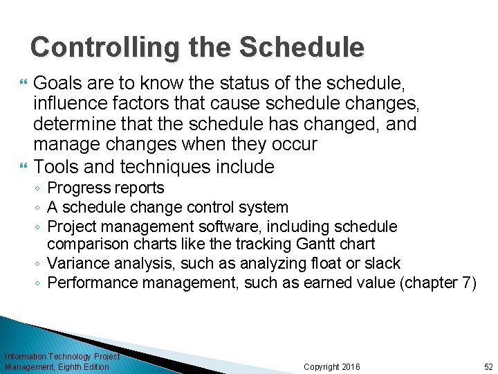 Controlling the Schedule Goals are to know the status of the schedule, influence factors