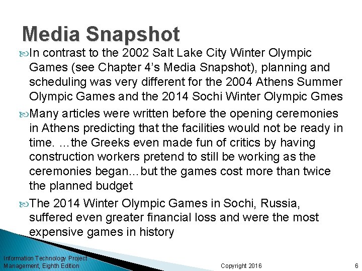 Media Snapshot In contrast to the 2002 Salt Lake City Winter Olympic Games (see