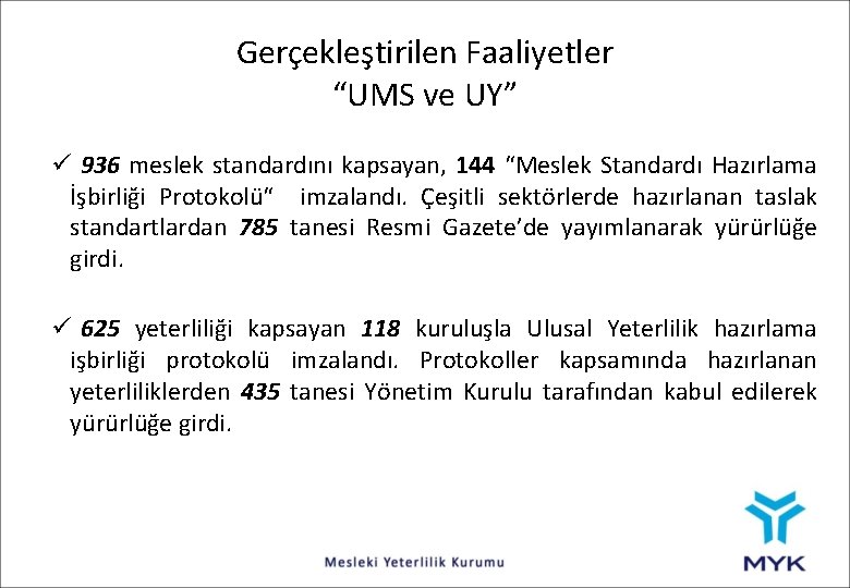 Gerçekleştirilen Faaliyetler “UMS ve UY” ü 936 meslek standardını kapsayan, 144 “Meslek Standardı Hazırlama