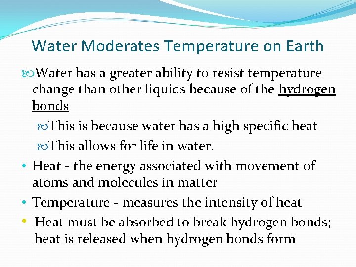 Water Moderates Temperature on Earth Water has a greater ability to resist temperature change