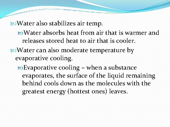  Water also stabilizes air temp. Water absorbs heat from air that is warmer