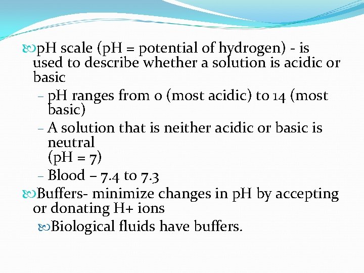  p. H scale (p. H = potential of hydrogen) - is used to