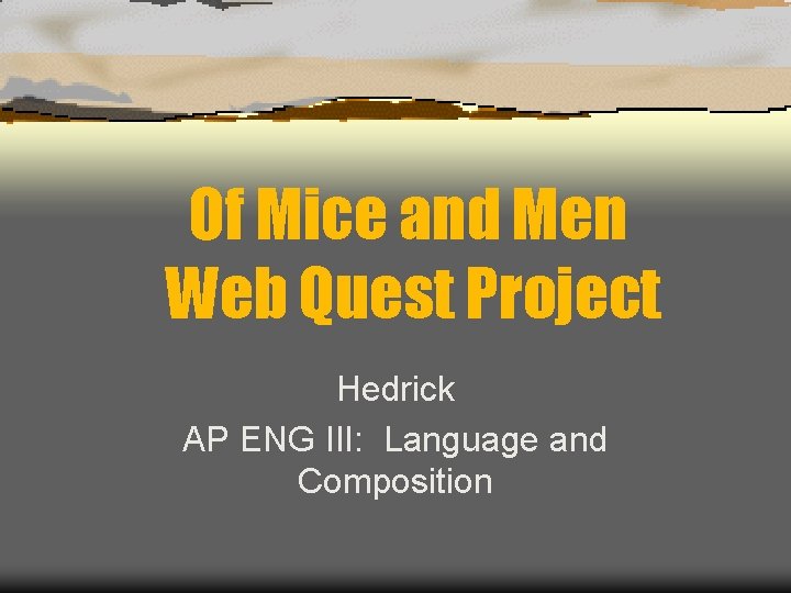 Of Mice and Men Web Quest Project Hedrick AP ENG III: Language and Composition