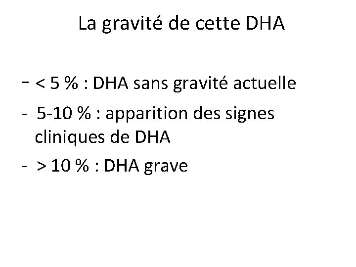 La gravité de cette DHA - < 5 % : DHA sans gravité actuelle