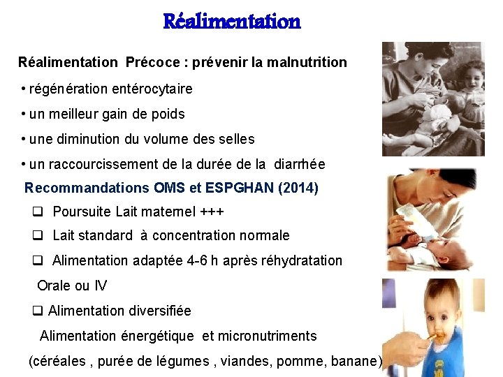 Réalimentation Précoce : prévenir la malnutrition • régénération entérocytaire • un meilleur gain de Réalimentation Précoce : prévenir la malnutrition • régénération entérocytaire • un meilleur gain de