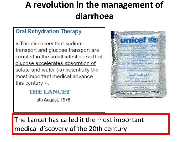 A revolution in the management of diarrhoea The Lancet has called it the most