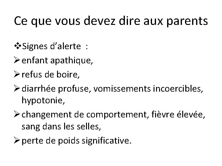 Ce que vous devez dire aux parents v. Signes d’alerte : Ø enfant apathique,