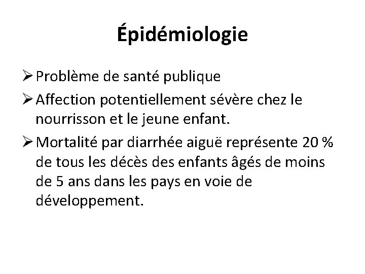 Épidémiologie Ø Problème de santé publique Ø Affection potentiellement sévère chez le nourrisson et