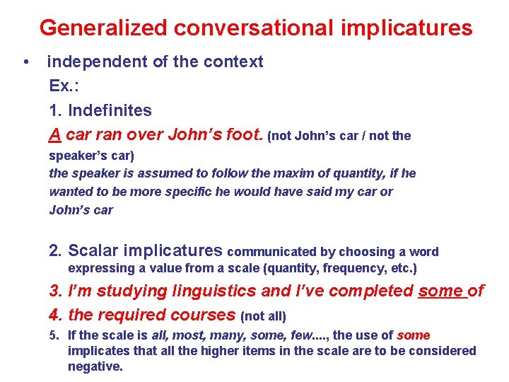 Generalized conversational implicatures • independent of the context Ex. : 1. Indefinites A car