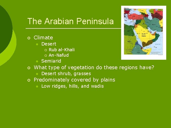 The Arabian Peninsula ¡ Climate l Desert ¡ ¡ l ¡ Semiarid What type