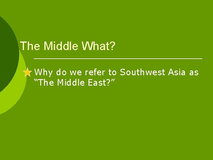 The Middle What? Why do we refer to Southwest Asia as “The Middle East?