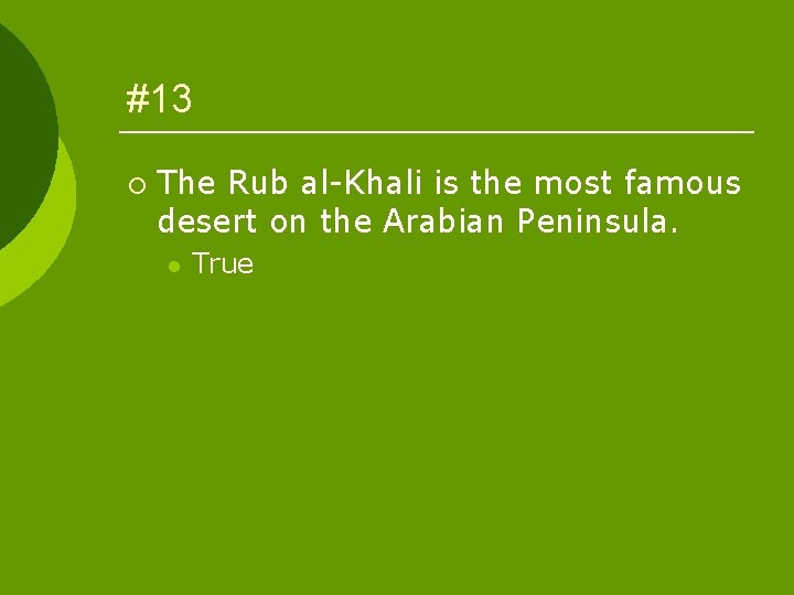 #13 ¡ The Rub al-Khali is the most famous desert on the Arabian Peninsula.