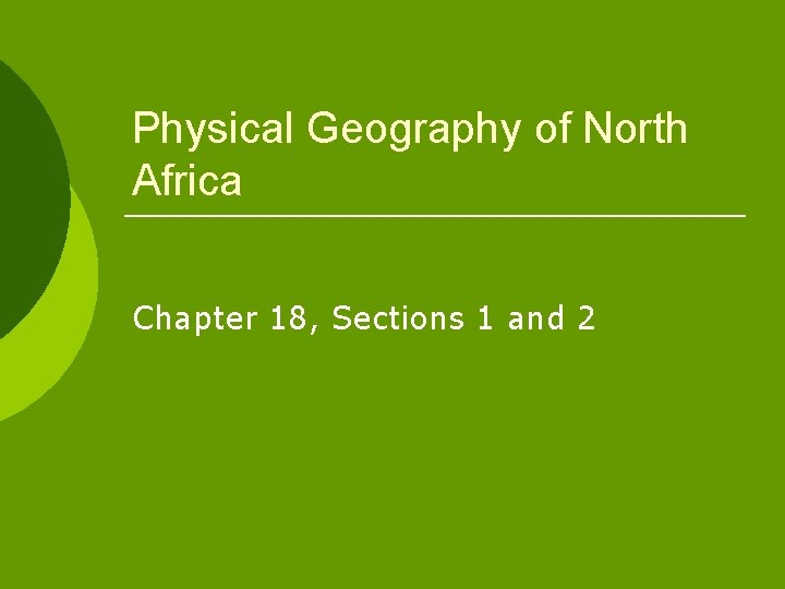 Physical Geography of North Africa Chapter 18, Sections 1 and 2 