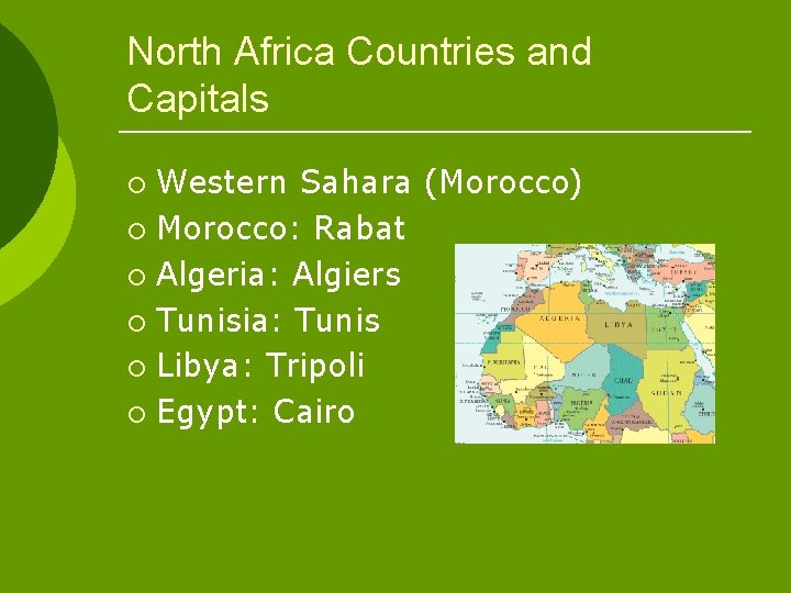 North Africa Countries and Capitals Western Sahara (Morocco) ¡ Morocco: Rabat ¡ Algeria: Algiers