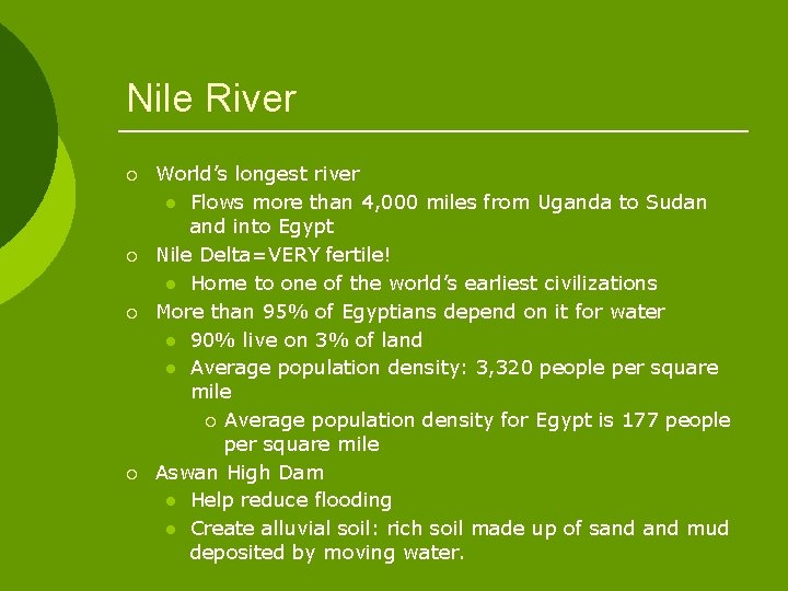 Nile River ¡ ¡ World’s longest river l Flows more than 4, 000 miles