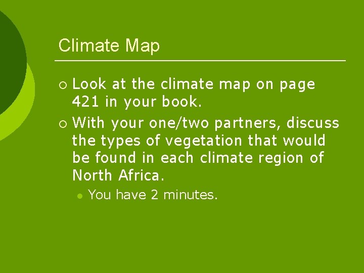 Climate Map Look at the climate map on page 421 in your book. ¡