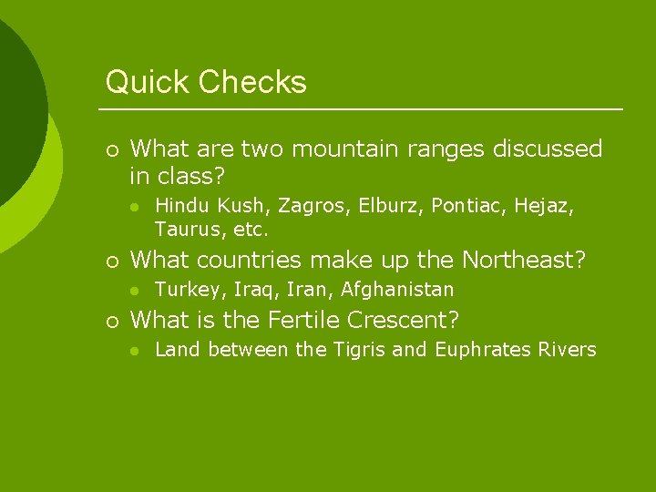 Quick Checks ¡ What are two mountain ranges discussed in class? l ¡ What