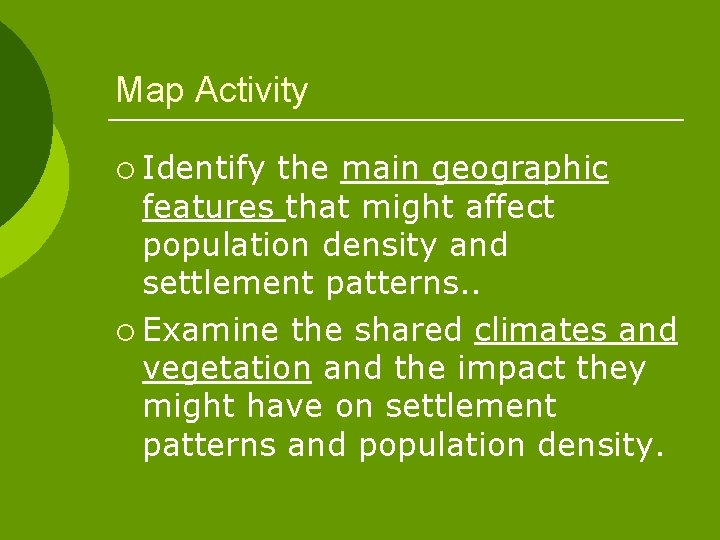 Map Activity ¡ Identify the main geographic features that might affect population density and