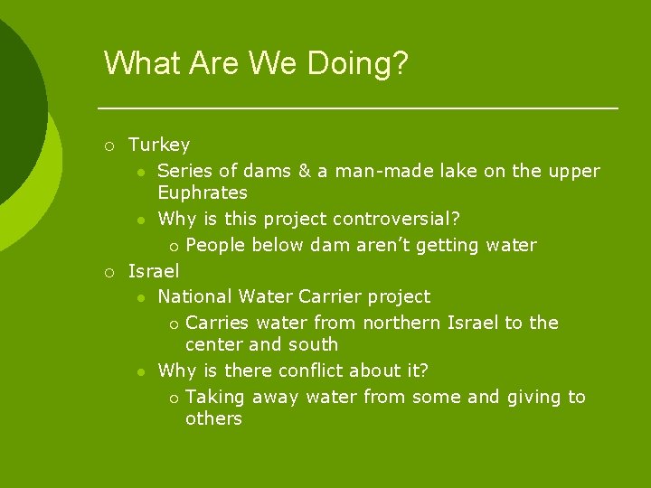 What Are We Doing? ¡ ¡ Turkey l Series of dams & a man-made