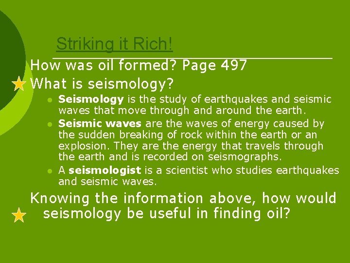 Striking it Rich! How was oil formed? Page 497 What is seismology? l l