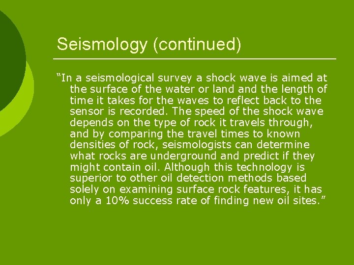 Seismology (continued) “In a seismological survey a shock wave is aimed at the surface