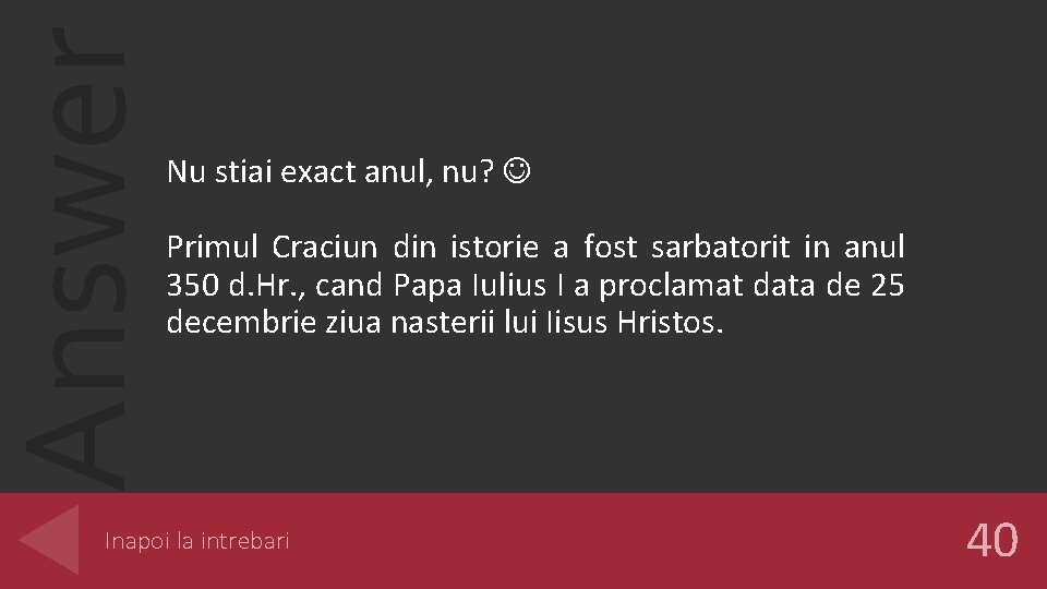 Answer Nu stiai exact anul, nu? Primul Craciun din istorie a fost sarbatorit in