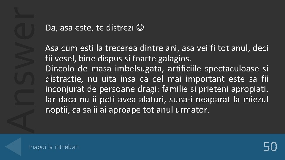 Answer Da, asa este, te distrezi Asa cum esti la trecerea dintre ani, asa