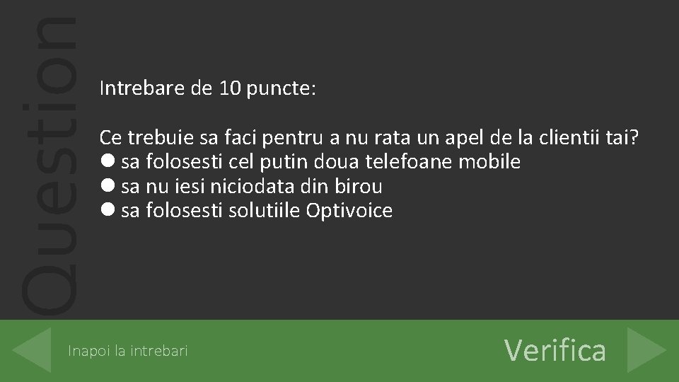 Question Intrebare de 10 puncte: Ce trebuie sa faci pentru a nu rata un