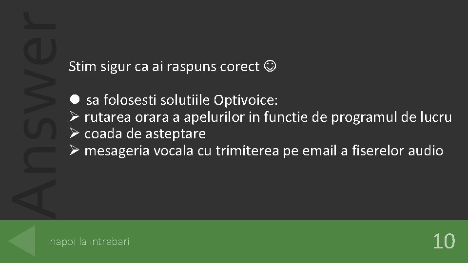 Answer Stim sigur ca ai raspuns corect sa folosesti solutiile Optivoice: rutarea orara a