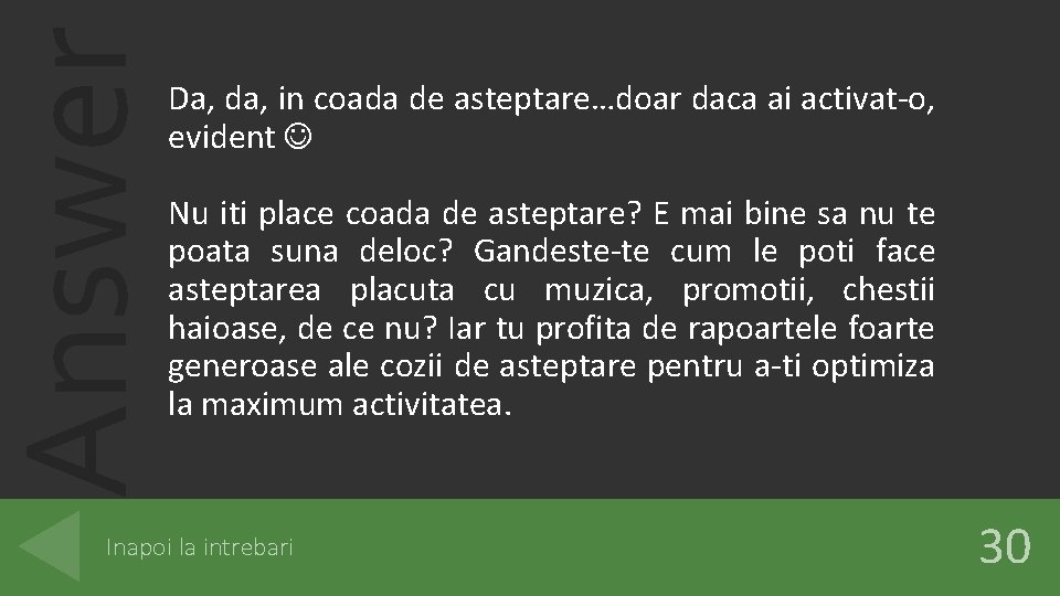 Answer Da, da, in coada de asteptare…doar daca ai activat-o, evident Nu iti place