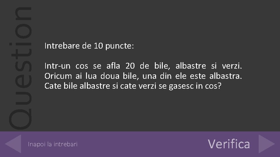 Question Intrebare de 10 puncte: Intr-un cos se afla 20 de bile, albastre si