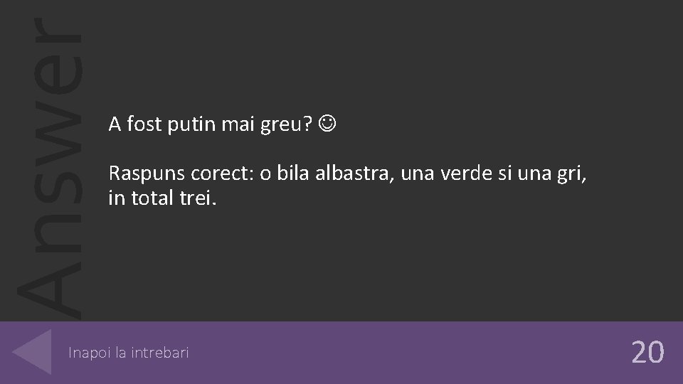 Answer A fost putin mai greu? Raspuns corect: o bila albastra, una verde si