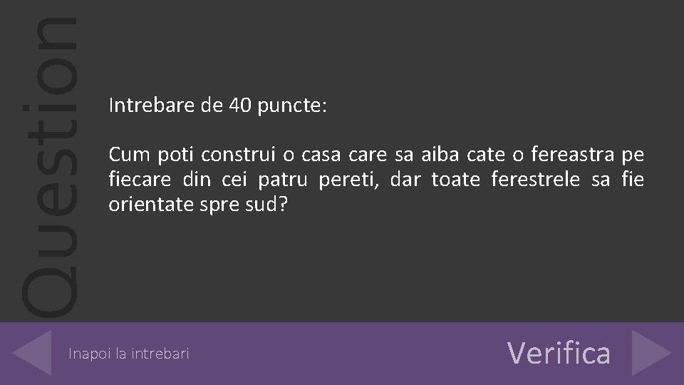 Question Intrebare de 40 puncte: Cum poti construi o casa care sa aiba cate