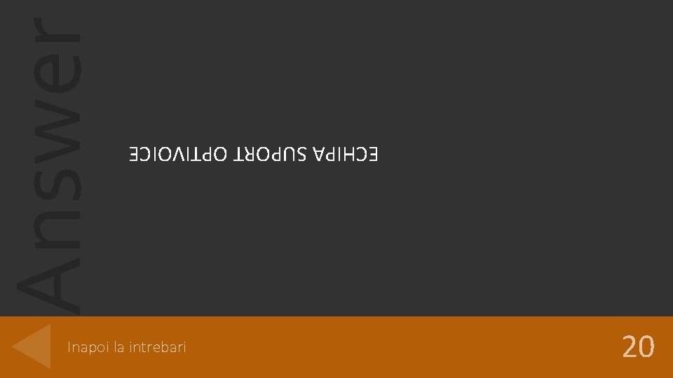 Inapoi la intrebari 20 Answer ECHIPA SUPORT OPTIVOICE 