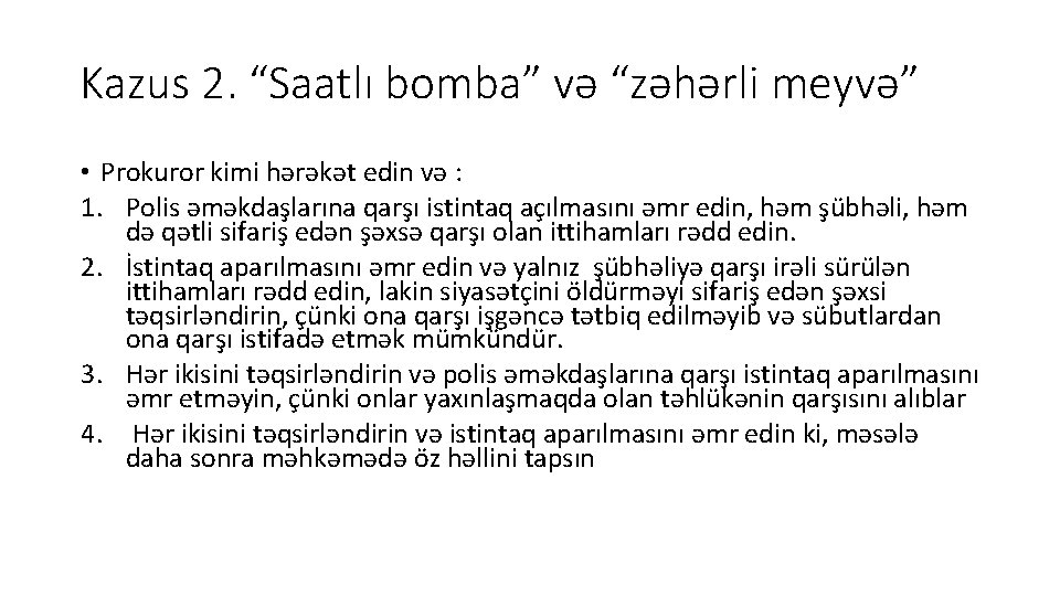 Kazus 2. “Saatlı bomba” və “zəhərli meyvə” • Prokuror kimi hərəkət edin və :