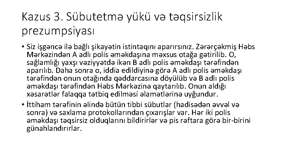 Kazus 3. Sübutetmə yükü və təqsirsizlik prezumpsiyası • Siz işgəncə ilə bağlı şikayətin istintaqını