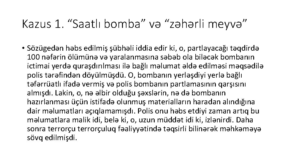 Kazus 1. “Saatlı bomba” və “zəhərli meyvə” • Sözügedən həbs edilmiş şübhəli iddia edir